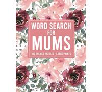 Word Search for Mums: Word Searches for Adults With 100 Themed Puzzles - Large Prints | Beautiful Word Search for Mum's
