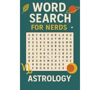 WORD SEARCH FOR NERDS - ASTROLOGY: A Living Puzzle Book for the Naturally Curious! (Word Search For Nerds Series)