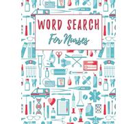 Word Search For Nurses: 100 Large Print Fun Nursing Wordsearch Puzzle Games With Solutions: Nurse Appreciation Gifts