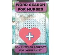 WORD SEARCH FOR NURSES: 50+ PUZZLES PERFECT FOR YOUR SHIFT| Relaxing Print Puzzles for Nurses - 110 Pages with Solutions | TRAVEL | PASS TIME | MEDICAL (The Human Body Puzzles)
