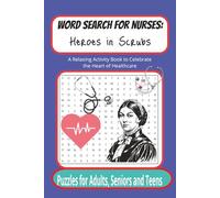 Word Search for Nurses: Heroes in Scrubs: A Relaxing Activity Book to Celebrate the Heart of Healthcare - Puzzles for Adults, Seniors and Teens