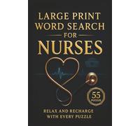 Word Search for Nurses - Large Print Edition: 55 Puzzles Featuring Nurse Life, Medical Tools, Anatomy, Healthcare Terms, and More to Support Calm, Focus, and Daily Mindfulness