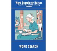 Word Search for Nurses: Sharpen Your Mind with 100 Brain-Boosting Challenges (SharpMind Press Nurses Puzzle Collection)