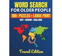Word Search for Older People: Large Print Puzzle Book with 100+ Travel Themed Brain Games for Relaxation, Memory Training and Cognitive Activity - Easy, Medium and Challenge Levels