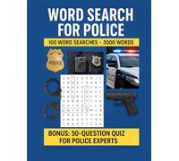 WORD SEARCH for POLICE: 100 Puzzles with 3,000 Words and a Bonus 50-Question Quiz for Law Enforcement Experts: Challenge Your Mind with Engaging ... Puzzle Enthusiasts (Word Search - Mind Games)