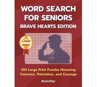 Word Search for Seniors: Brave Hearts Edition: 100 Large Print Puzzles Celebrating Military Heroes and National Pride
