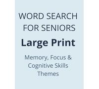 Word Search for Seniors - Large Print: Memory, Focus & Cognitive Skills Themes