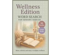 Word Search for Seniors Over 60 - Large Print Wellness Edition: Relaxing Word Search Puzzles Featuring Wellness Topics Like Mindfulness, Self-Care, ... Inspiration - Large Print for Easy Reading