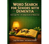 Word Search for Seniors with Dementia: Extra Large Print Word Find Puzzles for Memory Care, Easy and Calming Activities for Elderly, Large Print Edition with Full Solutions