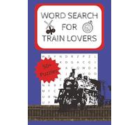 Word Search For Train Lovers: Fun Train Word Find Book for Free Time and Fun [50+ Puzzles] [6xx9] [110 pages]