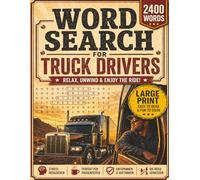 Word Search for Truck Drivers: 2400 Words in 100 Large Print Puzzles for Long Haul Drivers to Relax, Unwind, and Enjoy Life on the Road