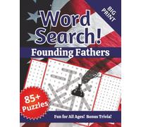WORD SEARCH FOUNDING FATHERS | 85+ Puzzles - Big Print | Bonus Trivia: Discover the people and principles that shaped America | Over 180 pages, 8 x 10 ... for history buffs - All Levels - All Ages