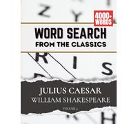 Word Search from the Classics: William Shakespeare - Julius Caesar - Volume 4 | 100 Literary Word Search Puzzles Featuring Characters, Vocabulary & Themes from the Classics