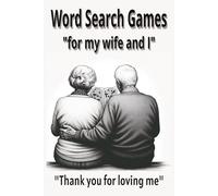 Word Search Games for my wife and I: Easy to Read Print for couples that loves each other | 6x9 inches, 110 Pages | 50+ Puzzles Gift for your dad, mom, grandpa and grandma.