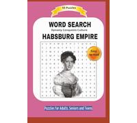 WORD SEARCH HABSBURG EMPIRE: Dynasty Conquests Culture | All about the habsburg explorations and more ... | Easy to read | 55 Puzzles | Puzzles for ... | Format 6x9 | 15.24 x 22.81 cm | 110 pages