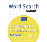 Word Search in Esperanto for Kids: Boys & Girls - It's Easy! Vol.2 - Delta Classics - Find 2000 Cleverly Hidden Words: A Fun Language Activity - Includes Bonus Game & More!