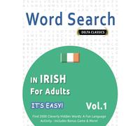 WORD SEARCH IN IRISH FOR ADULTS - IT'S EASY! VOL.1 - DELTA CLASSICS - FIND 2000 CLEVERLY HIDDEN WORDS: A FUN LANGUAGE ACTIVITY - INCLUDES BONUS GAME & MORE!