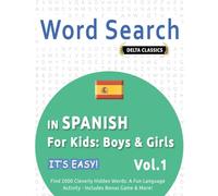 Word Search in Spanish for Kids: Boys & Girls - It's Easy! Vol.1 - Delta Classics - Find 2000 Cleverly Hidden Words: A Fun Language Activity - Includes Bonus Game & More!