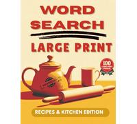 Word Search Large Print for Seniors Recipes & Kitchen Edition: 100 Bold and Easy Word Search Puzzles for Adults | A Cozy Gift for Home Cooks & Grandmothers