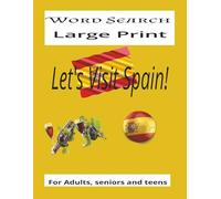 Word Search Large Print Let's Visit Spain!: "Fun and Educational Large Print Word Search Featuring Spanish Cities, Culture, Food, and Landmarks for Adults and Seniors"