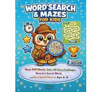 Word Search & Mazes for Kids: Hunt 450 Words, Solve 45 Story Challenges, Reveal a Secret Word, and Earn Speed Stars for Ages 6-9