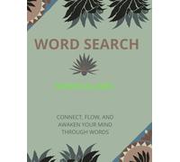 WORD SEARCH MINDFULLNES: CONNECT, FLOW, AND AWAKEN YOUR MIND THROUGH WORDS