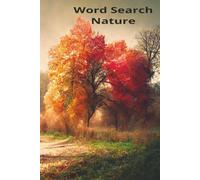 Word Search Nature: Nature Word Search Puzzles: 55 Large Print Challenges Featuring Wildlife, Plants, Forests, and Outdoor Adventures for Adults, Teens, and Seniors