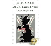 Word Search of UK-Themed Words By an Englishman: Word Search Puzzle Book about words associated with the UK | 6 × 9 inches; 100 pages | 50 Puzzles; 750 Words | Ideal for Seniors, Adults and Teens
