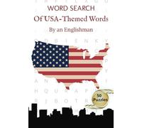 Word Search of USA-Themed Words By an Englishman: Word Search Puzzle Book about words associated with the USA | 6 × 9 inches; 100 pages | 50 Puzzles; 750 Words | Ideal for Seniors, Adults and Teens