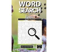 Word Search on Beagle: 101 Fun Puzzles Packed with Breed Facts Scent Hound History Personality Traits and Everything That Makes Beagles So Endlessly Entertaining