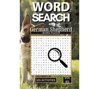 Word Search on German Shepherd: 101 Fun Puzzles Packed with Breed Facts Training Terms Working Dog History and Everything That Makes the German Shepherd So Extraordinary