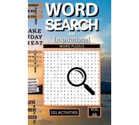 Word Search on Inspirational: 101 Uplifting Puzzles Packed with Motivational Words Positive Affirmations and Everything That Celebrates the Power of a Positive Mindset