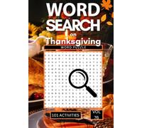 Word Search on Thanksgiving: 101 Festive Puzzles Packed with Turkey, Harvest Traditions, Family Celebrations and Everything That Makes This Season So Warm and Wonderful
