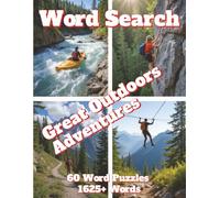Word Search Outdoor Adventures: 60 Word Puzzles 1625+ Words (Natural Spaces)