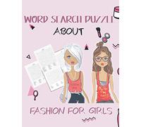 Word search Puzzle About Fashion For Girls: Word Search Books for Fashion Addicts, Girls, Adults, and Teens , +50 Easy, Entertaining, Fun Puzzles About Outfits , Fashion Shows And So Much More !