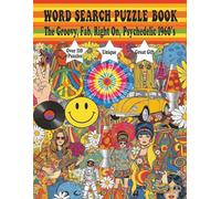 WORD SEARCH PUZZLE BOOK - 1960's: The Groovy, Fab, Right On, Psychedelic 1960's (WORD SEARCH PUZZLES BY THE DECADE!)