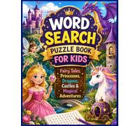 Word Search Puzzle Book for Kids: Fairy Tales, Princesses, Dragons, Castles & Magical Adventures: Fun and Easy Word Search Puzzles