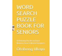 WORD SEARCH PUZZLE BOOK FOR SENIORS: 50 Relaxing Puzzles to Boost Memory, Focus & Mental Sharpness (LARGE PRINT WORD SEARCH PUZZLE BOOK FOR SENIORS)