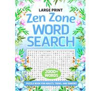 WORD SEARCH PUZZLE BOOK FOR TEENS, ADULTS, AND SENIORS: A ZEN ZONE RELAXING JOURNEY OF MINDFUL DISCOVERY IN LARGE PRINT