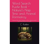Word Search Puzzle Book -Nature’s Nap Time and Animal Dormancy: Unearth the secret sleepers of the natural world-one word search at a time!