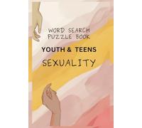 Word Search Puzzle Book on Youth & Teens Sexuality: Word Searches with Comfortable Print | Featuring Youth & Teens Sexuality | 6" x 9" inches, 150 ... Teens, Vocations, Holidays, and Free Times.