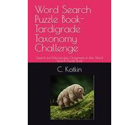 Word Search Puzzle Book- Tardigrade Taxonomy Challenge: Search fof Microscopic Organisms in this Word Search Puzzle Book (The World at Your Fingertips Word Search Collection)