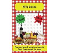 Word Search Puzzle Book World Cuisine / Puzzles for leisure and mental exericse: Word search on our favorite foods from around the world / world cuisine / Bon Appetit / 455 words / 55 puzzles