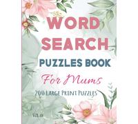 WORD SEARCH PUZZLES BOOK FOR MUM'S: 200 Large Print Puzzles , Word Search Puzzles Book For The Best Mums , Word Search Books For Adults Puzzles with ... print , mother day's gift for mum's vol 01