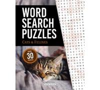 Word Search Puzzles: Cats & Felines - Over 30 Fun & Challenging Cat Themed Large Print Puzzles with Solutions! - 8.5" x 11"