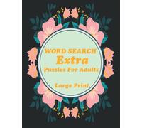 Word Search Puzzles Extra Large Print For Adults: Over 2,000 Words, 100 Puzzles Word Finds Puzzle Book For Puzzlers Adults & Seniors, One Puzzles Per Pages, Puzzle Book for Adults