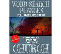 WORD SEARCH PUZZLES FAVORITE HYMNS OF THE CHURCH: LARGE PRINT FULL PAGE PUZZLES | 91 WORD FIND PUZZLES CONTAINING LOVED HYMNS OF THE CHURCH | ... | MAKES A GREAT GIFT FOR ADULTS AND SENIORS