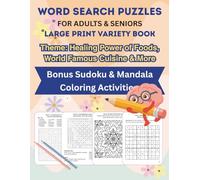 Word Search Puzzles for Adults & Seniors - Large Print Variety Book with Sudoku & Mandala Coloring Activities: Puzzles explore Healing Power of Foods, Famous Cuisines of the World & Iconic World-Famous Dishes