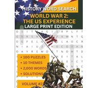 Word Search Puzzles for Adults: The Complete WW2 American Experience: 100 Large Print Themed Puzzles - From Pearl Harbor to the Marshall Plan - ... The Ages Large Print Word Search Series)
