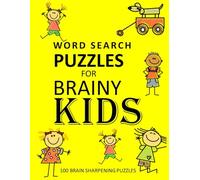 Word Search Puzzles for Brainy Kids: 100 Brain Sharpening Puzzles, Solutions at the rear of the book. Large Print Easy to Read Fun Word Puzzles. (Kids Draw Color and Puzzle Book Series)